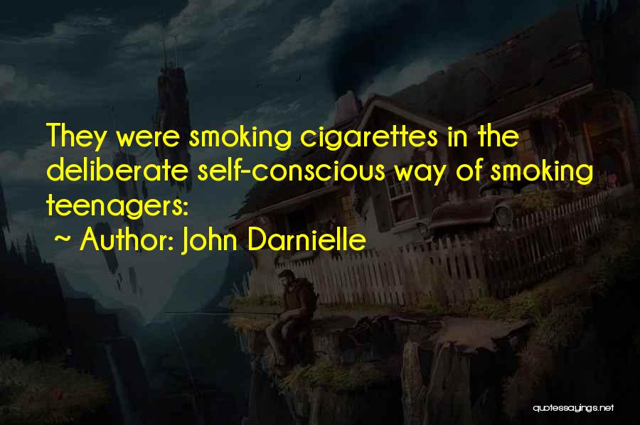 John Darnielle Quotes: They Were Smoking Cigarettes In The Deliberate Self-conscious Way Of Smoking Teenagers:
