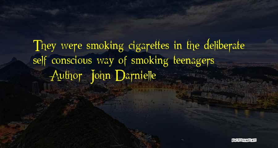 John Darnielle Quotes: They Were Smoking Cigarettes In The Deliberate Self-conscious Way Of Smoking Teenagers: