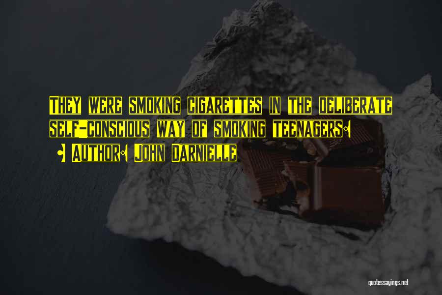 John Darnielle Quotes: They Were Smoking Cigarettes In The Deliberate Self-conscious Way Of Smoking Teenagers: