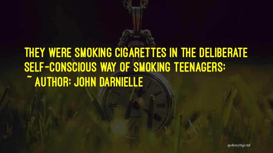 John Darnielle Quotes: They Were Smoking Cigarettes In The Deliberate Self-conscious Way Of Smoking Teenagers:
