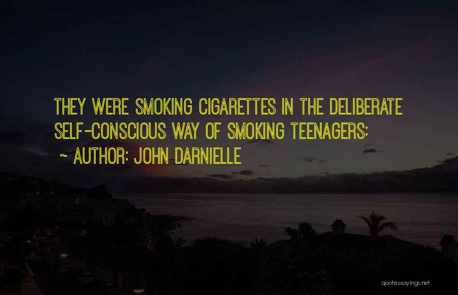 John Darnielle Quotes: They Were Smoking Cigarettes In The Deliberate Self-conscious Way Of Smoking Teenagers: