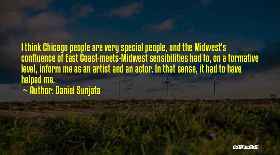 Daniel Sunjata Quotes: I Think Chicago People Are Very Special People, And The Midwest's Confluence Of East Coast-meets-midwest Sensibilities Had To, On A