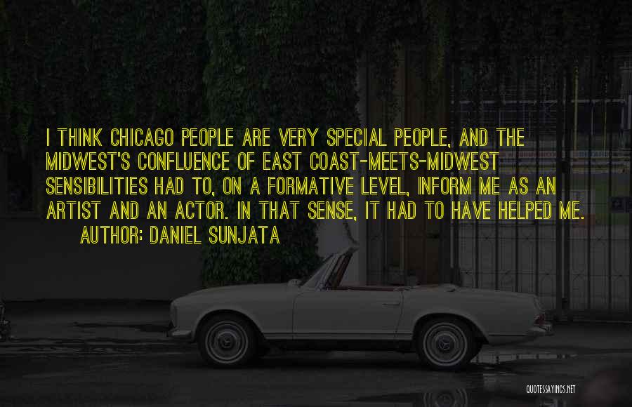 Daniel Sunjata Quotes: I Think Chicago People Are Very Special People, And The Midwest's Confluence Of East Coast-meets-midwest Sensibilities Had To, On A