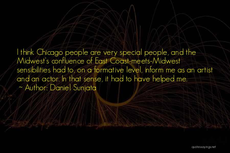 Daniel Sunjata Quotes: I Think Chicago People Are Very Special People, And The Midwest's Confluence Of East Coast-meets-midwest Sensibilities Had To, On A