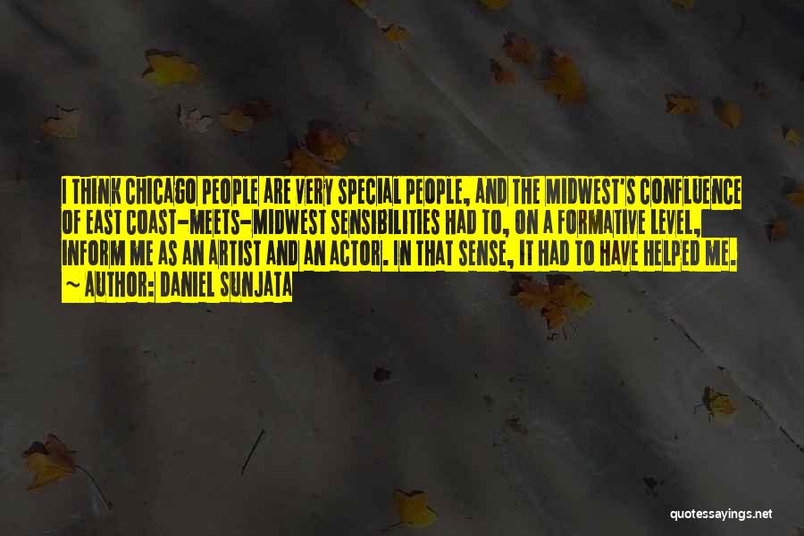 Daniel Sunjata Quotes: I Think Chicago People Are Very Special People, And The Midwest's Confluence Of East Coast-meets-midwest Sensibilities Had To, On A