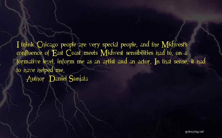Daniel Sunjata Quotes: I Think Chicago People Are Very Special People, And The Midwest's Confluence Of East Coast-meets-midwest Sensibilities Had To, On A