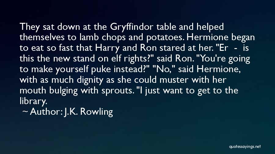 J.K. Rowling Quotes: They Sat Down At The Gryffindor Table And Helped Themselves To Lamb Chops And Potatoes. Hermione Began To Eat So