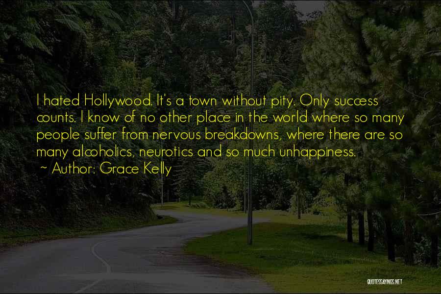 Grace Kelly Quotes: I Hated Hollywood. It's A Town Without Pity. Only Success Counts. I Know Of No Other Place In The World