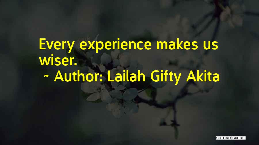 Lailah Gifty Akita Quotes: Every Experience Makes Us Wiser.