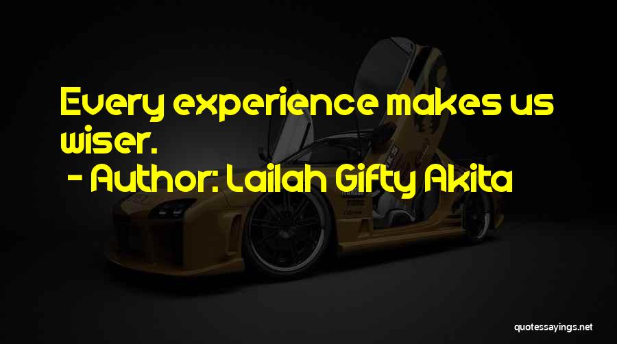 Lailah Gifty Akita Quotes: Every Experience Makes Us Wiser.
