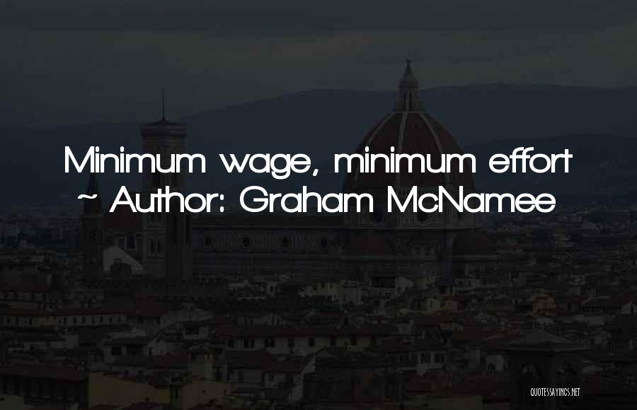 Graham McNamee Quotes: Minimum Wage, Minimum Effort