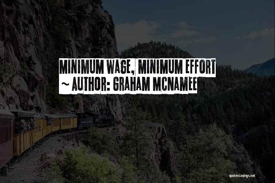 Graham McNamee Quotes: Minimum Wage, Minimum Effort