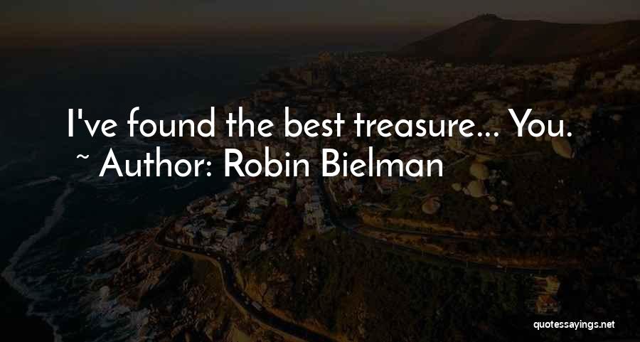 Robin Bielman Quotes: I've Found The Best Treasure... You.