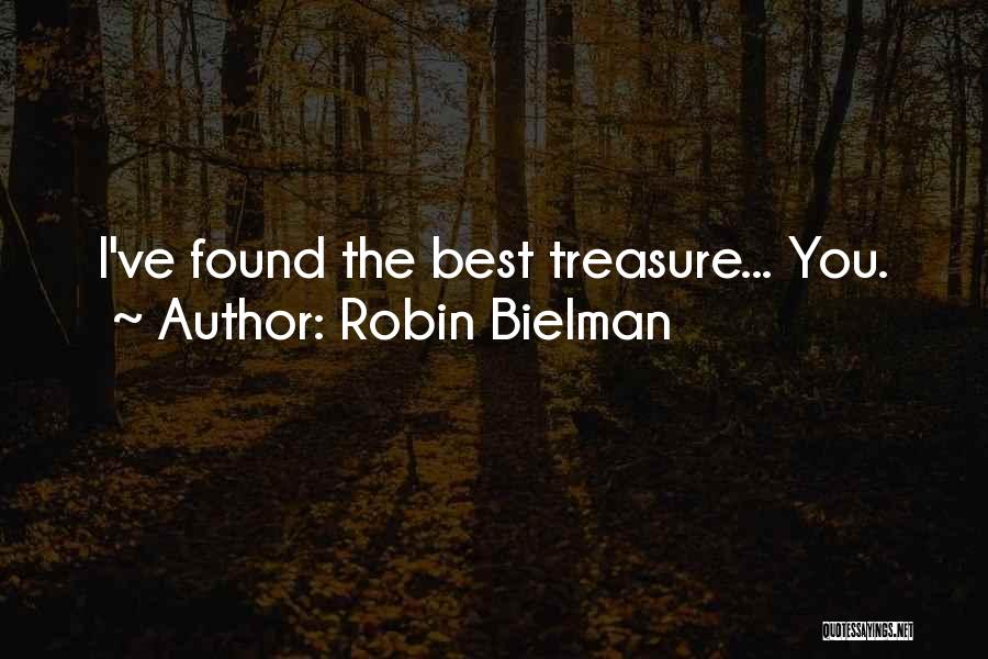 Robin Bielman Quotes: I've Found The Best Treasure... You.