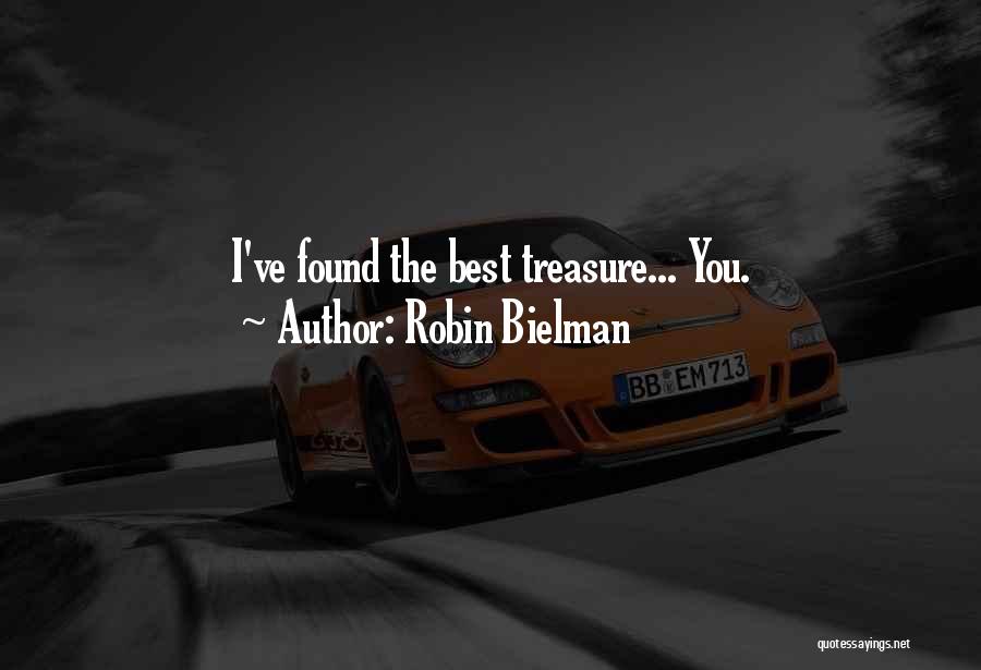 Robin Bielman Quotes: I've Found The Best Treasure... You.