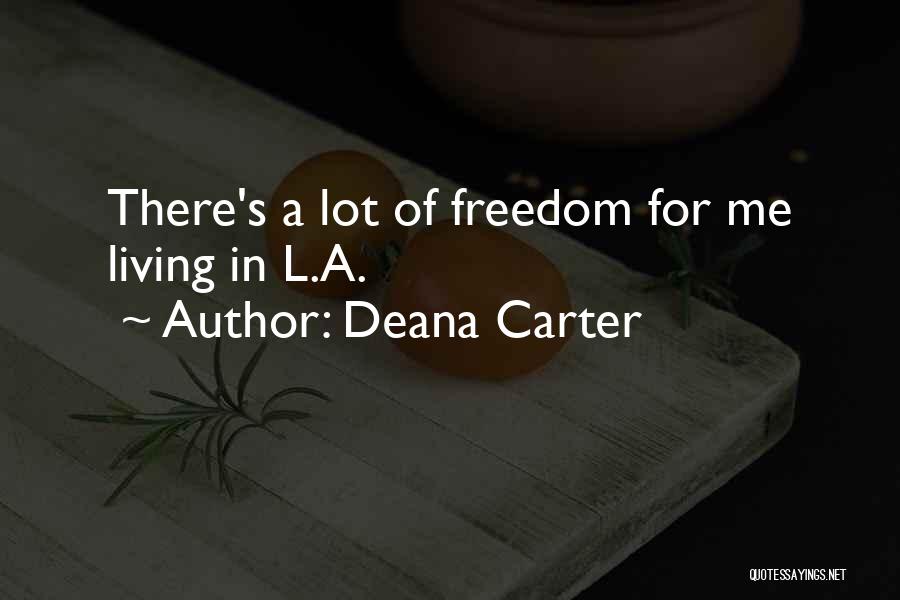 Deana Carter Quotes: There's A Lot Of Freedom For Me Living In L.a.