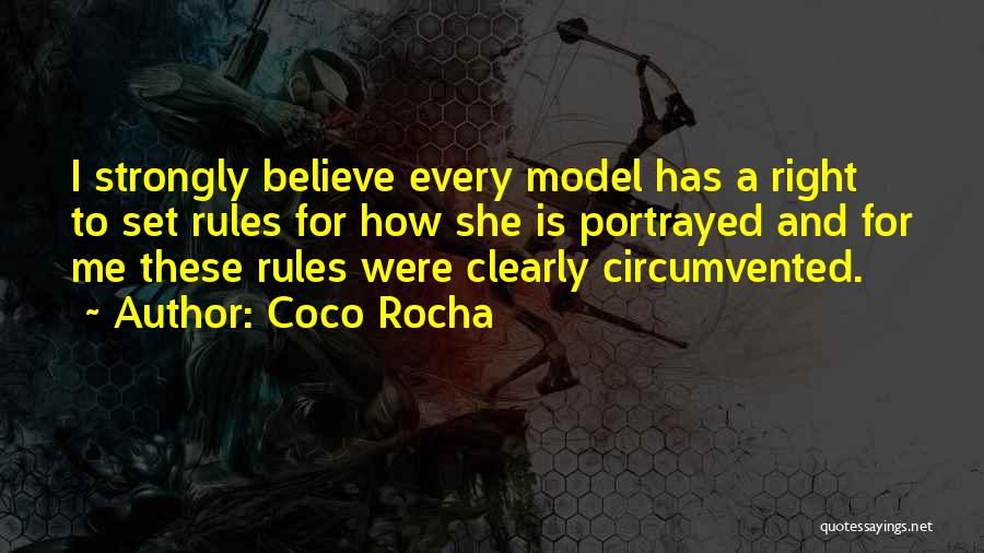 Coco Rocha Quotes: I Strongly Believe Every Model Has A Right To Set Rules For How She Is Portrayed And For Me These