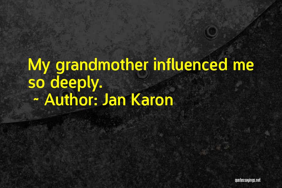 Jan Karon Quotes: My Grandmother Influenced Me So Deeply.
