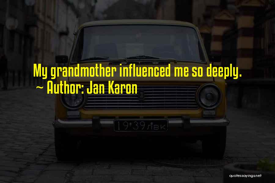 Jan Karon Quotes: My Grandmother Influenced Me So Deeply.