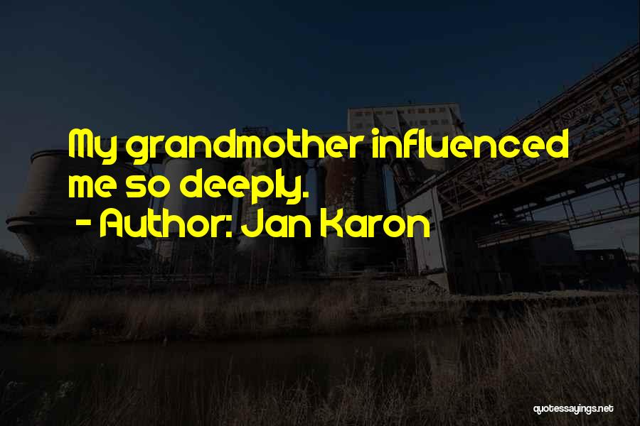 Jan Karon Quotes: My Grandmother Influenced Me So Deeply.