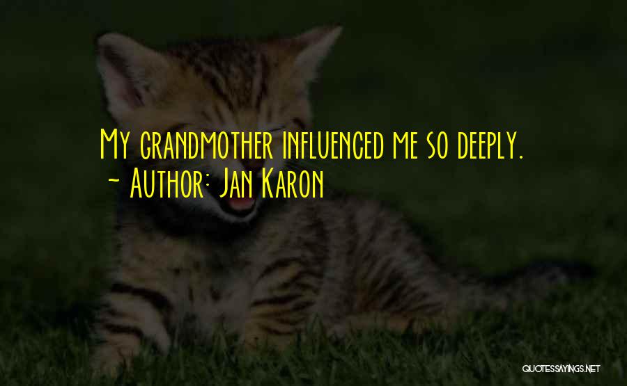 Jan Karon Quotes: My Grandmother Influenced Me So Deeply.