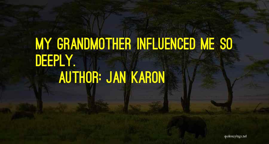 Jan Karon Quotes: My Grandmother Influenced Me So Deeply.