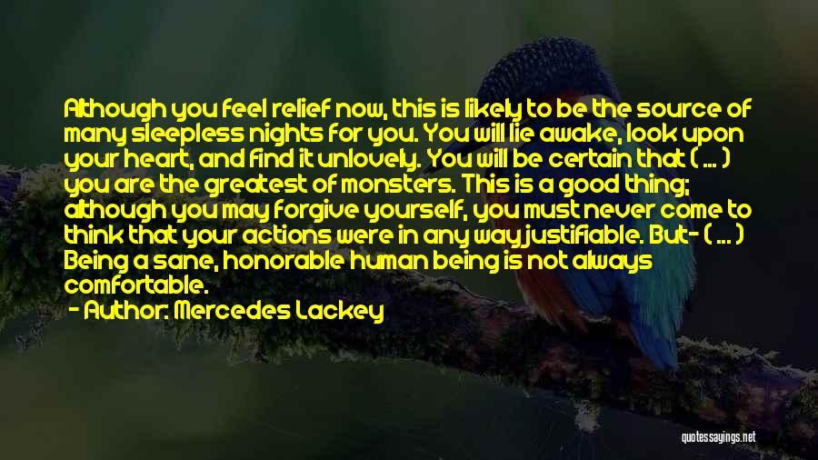 Mercedes Lackey Quotes: Although You Feel Relief Now, This Is Likely To Be The Source Of Many Sleepless Nights For You. You Will