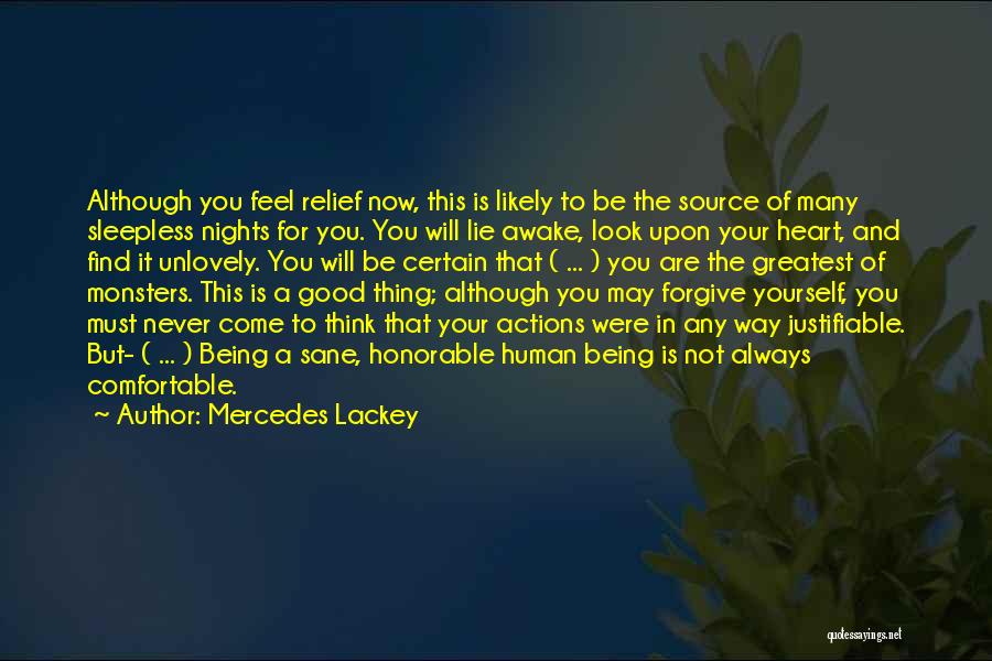 Mercedes Lackey Quotes: Although You Feel Relief Now, This Is Likely To Be The Source Of Many Sleepless Nights For You. You Will
