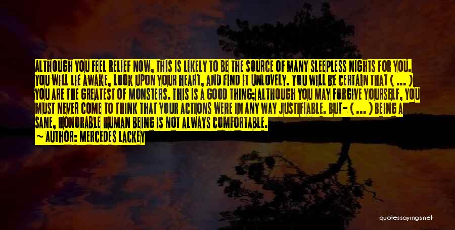 Mercedes Lackey Quotes: Although You Feel Relief Now, This Is Likely To Be The Source Of Many Sleepless Nights For You. You Will