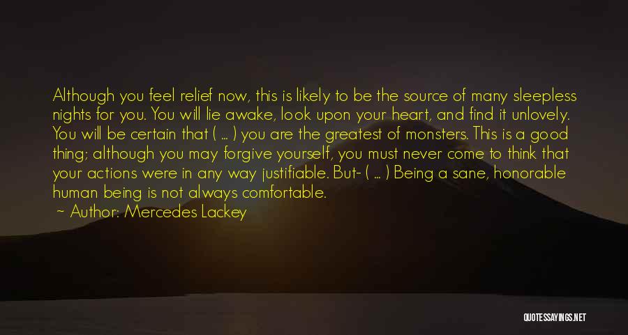 Mercedes Lackey Quotes: Although You Feel Relief Now, This Is Likely To Be The Source Of Many Sleepless Nights For You. You Will