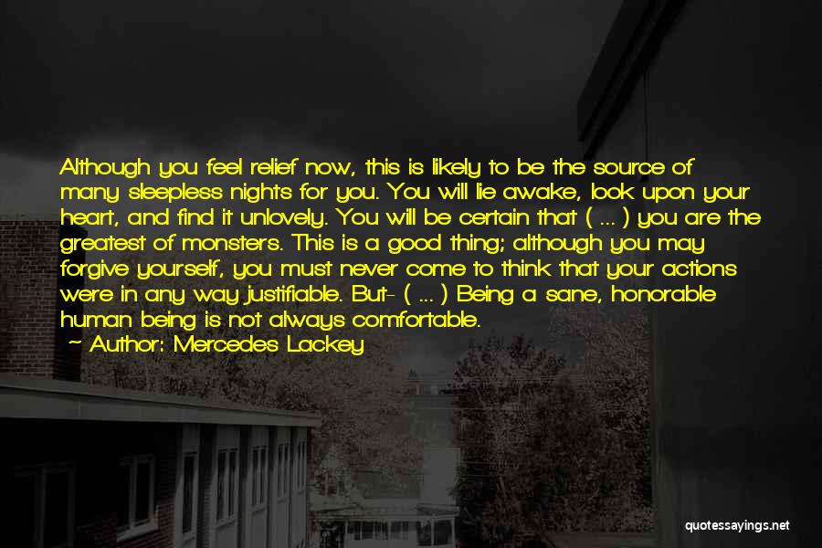 Mercedes Lackey Quotes: Although You Feel Relief Now, This Is Likely To Be The Source Of Many Sleepless Nights For You. You Will