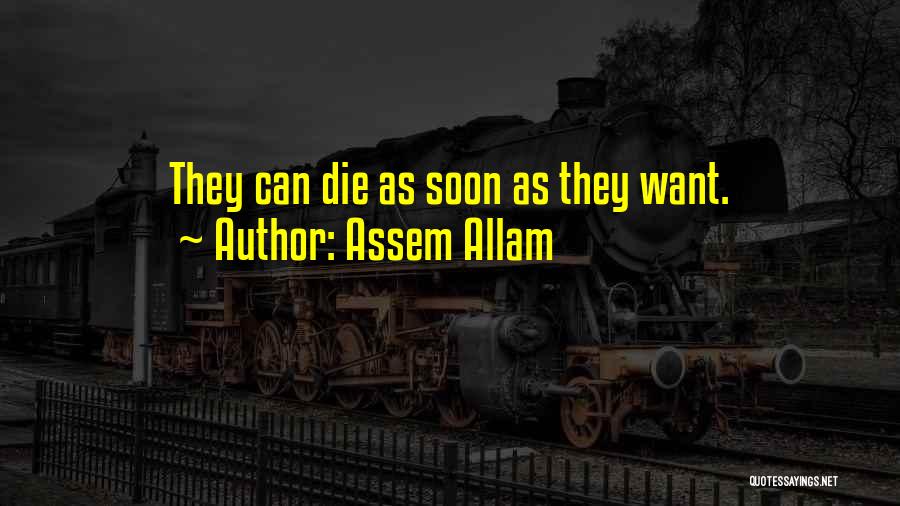 Assem Allam Quotes: They Can Die As Soon As They Want.