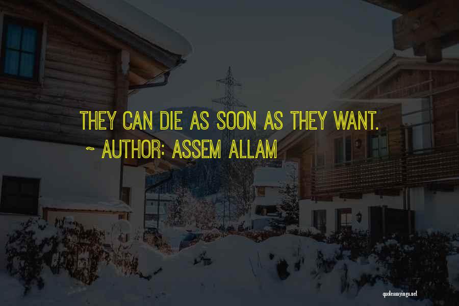 Assem Allam Quotes: They Can Die As Soon As They Want.