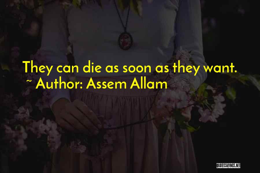 Assem Allam Quotes: They Can Die As Soon As They Want.