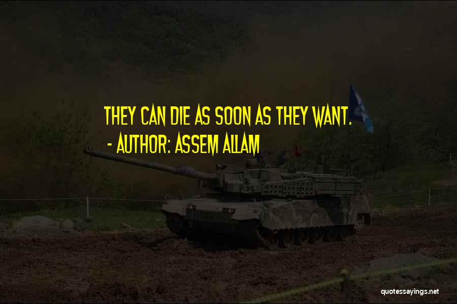 Assem Allam Quotes: They Can Die As Soon As They Want.