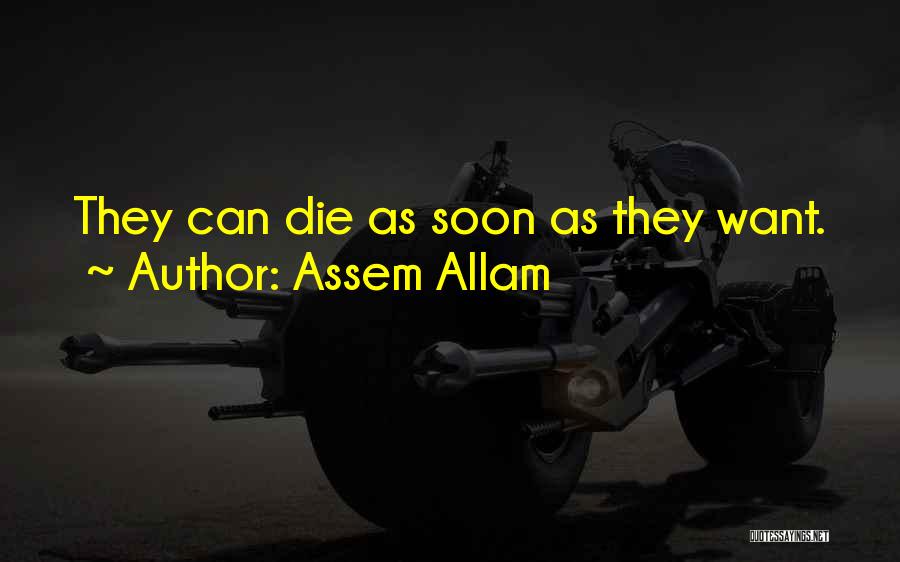 Assem Allam Quotes: They Can Die As Soon As They Want.