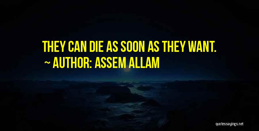 Assem Allam Quotes: They Can Die As Soon As They Want.