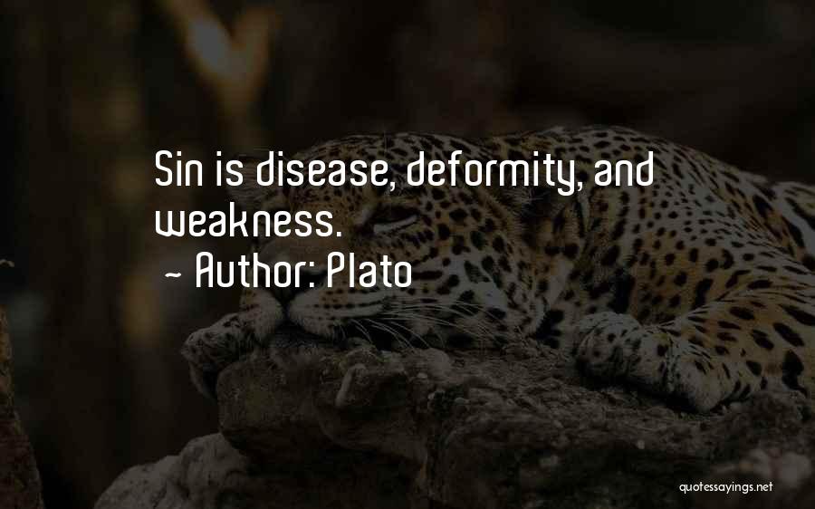 Plato Quotes: Sin Is Disease, Deformity, And Weakness.