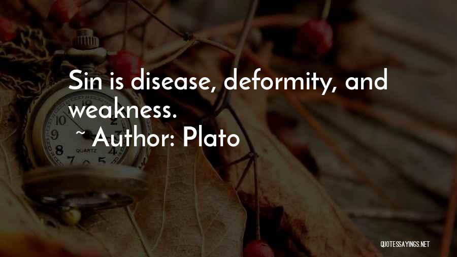 Plato Quotes: Sin Is Disease, Deformity, And Weakness.