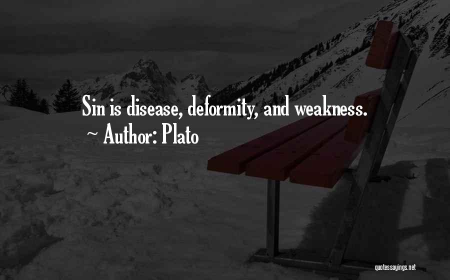 Plato Quotes: Sin Is Disease, Deformity, And Weakness.