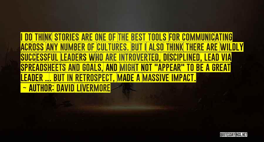 David Livermore Quotes: I Do Think Stories Are One Of The Best Tools For Communicating Across Any Number Of Cultures. But I Also