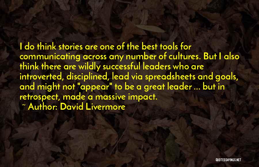 David Livermore Quotes: I Do Think Stories Are One Of The Best Tools For Communicating Across Any Number Of Cultures. But I Also