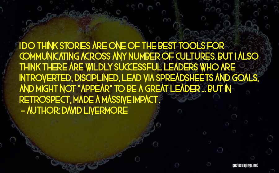 David Livermore Quotes: I Do Think Stories Are One Of The Best Tools For Communicating Across Any Number Of Cultures. But I Also