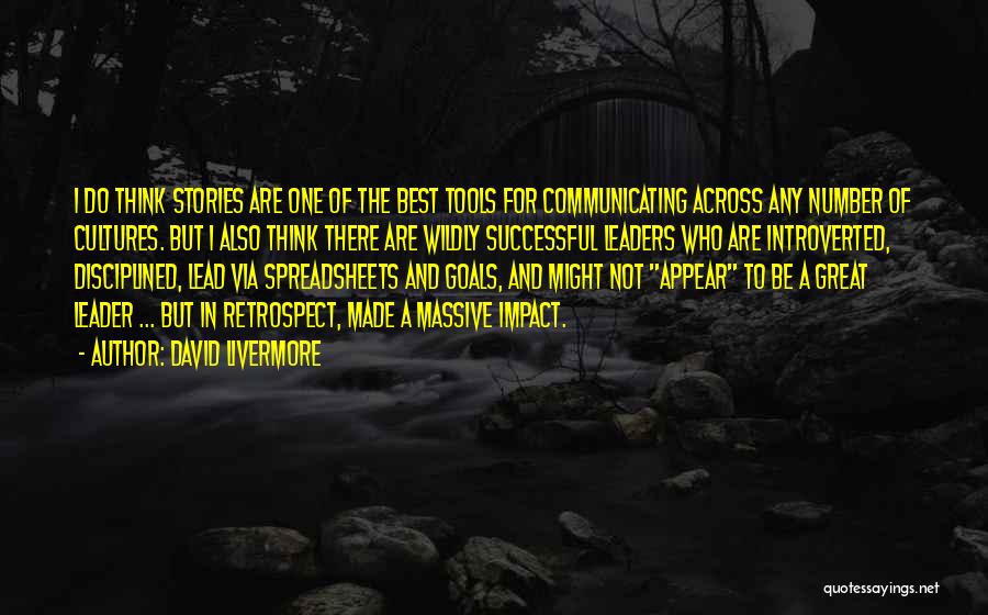 David Livermore Quotes: I Do Think Stories Are One Of The Best Tools For Communicating Across Any Number Of Cultures. But I Also