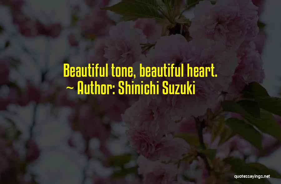 Shinichi Suzuki Quotes: Beautiful Tone, Beautiful Heart.