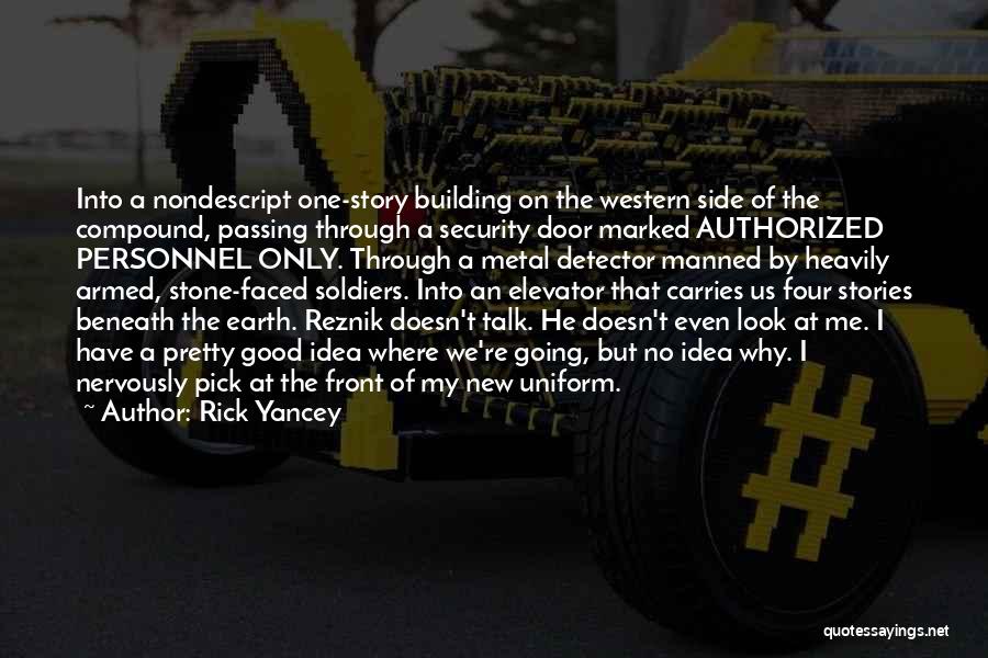Rick Yancey Quotes: Into A Nondescript One-story Building On The Western Side Of The Compound, Passing Through A Security Door Marked Authorized Personnel
