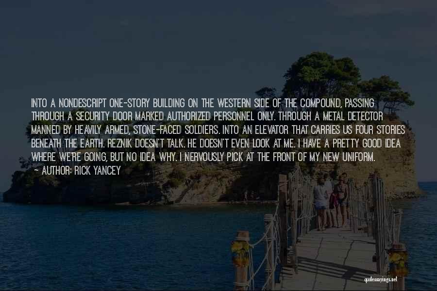 Rick Yancey Quotes: Into A Nondescript One-story Building On The Western Side Of The Compound, Passing Through A Security Door Marked Authorized Personnel