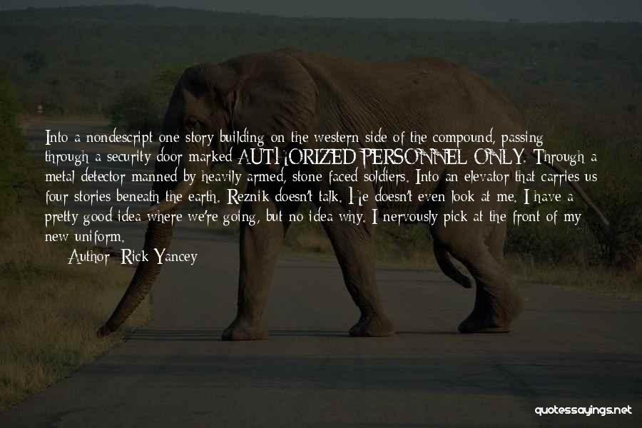 Rick Yancey Quotes: Into A Nondescript One-story Building On The Western Side Of The Compound, Passing Through A Security Door Marked Authorized Personnel