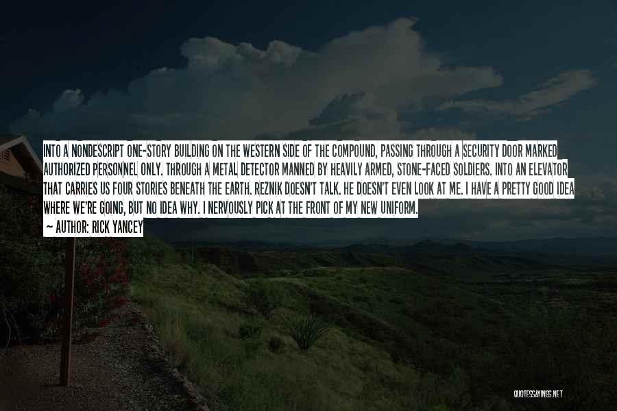 Rick Yancey Quotes: Into A Nondescript One-story Building On The Western Side Of The Compound, Passing Through A Security Door Marked Authorized Personnel