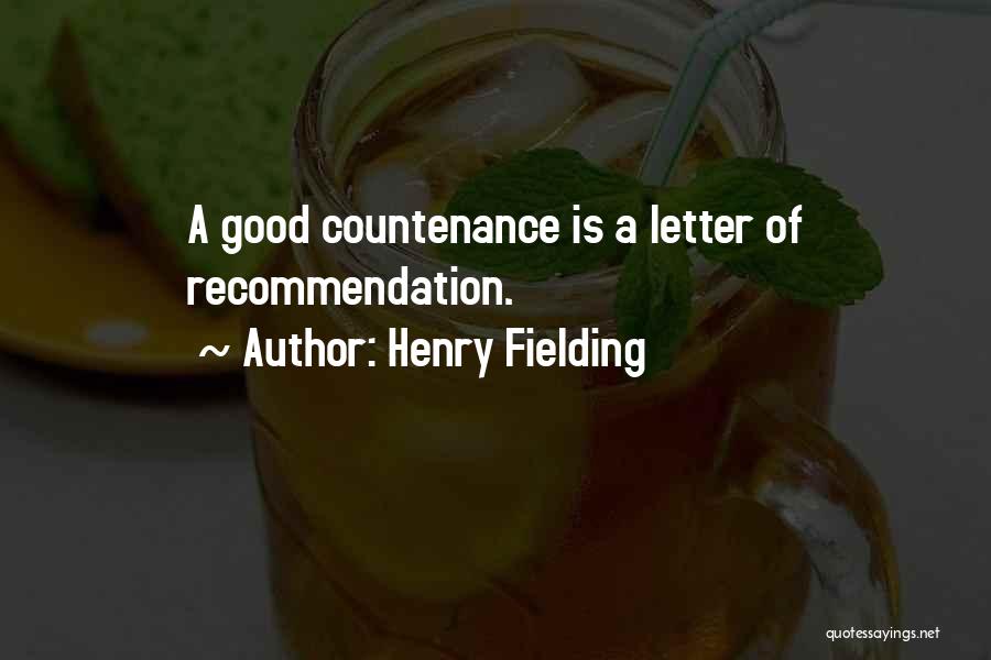 Henry Fielding Quotes: A Good Countenance Is A Letter Of Recommendation.